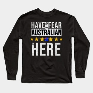 Have No Fear The Australian Is Here - Gift for Australian From Australia Long Sleeve T-Shirt